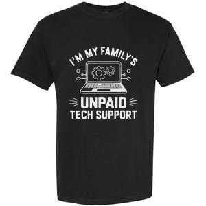 IM My FamilyS Unpaid Tech Support Garment-Dyed Heavyweight T-Shirt