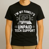 IM My FamilyS Unpaid Tech Support T-Shirt