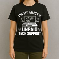 IM My FamilyS Unpaid Tech Support T-Shirt