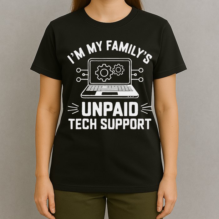 IM My FamilyS Unpaid Tech Support T-Shirt