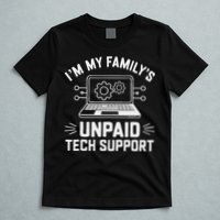 IM My FamilyS Unpaid Tech Support T-Shirt