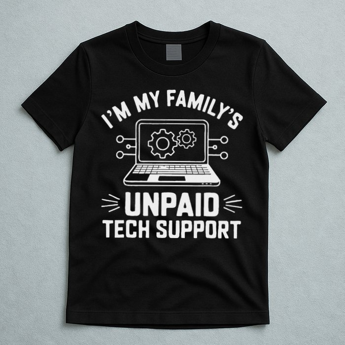 IM My FamilyS Unpaid Tech Support T-Shirt