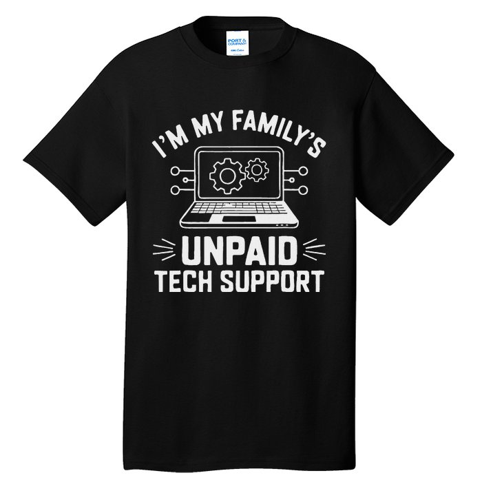 IM My FamilyS Unpaid Tech Support Tall T-Shirt