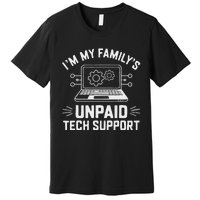 IM My FamilyS Unpaid Tech Support Premium T-Shirt