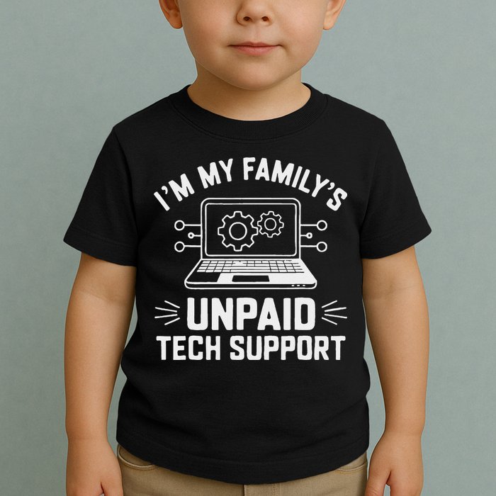 IM My FamilyS Unpaid Tech Support Toddler T-Shirt