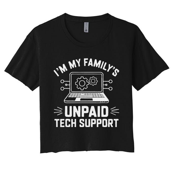 IM My FamilyS Unpaid Tech Support Women's Crop Top Tee