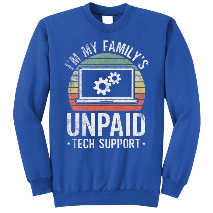 Im My Familys Unpaid Tech Support Tall Sweatshirt