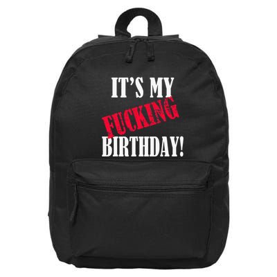 ItS My Fucking Birthday Funny Birthday Party Fuck Bday 16 in Basic Backpack