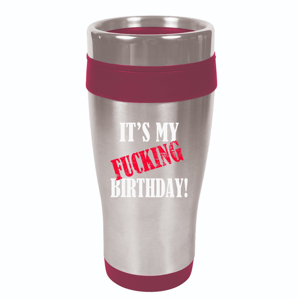 ItS My Fucking Birthday Funny Birthday Party Fuck Bday 16oz Travel Tumbler
