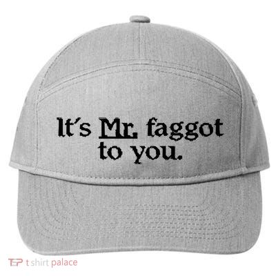 ItS Mr. Faggot To You 7-Panel Snapback Hat