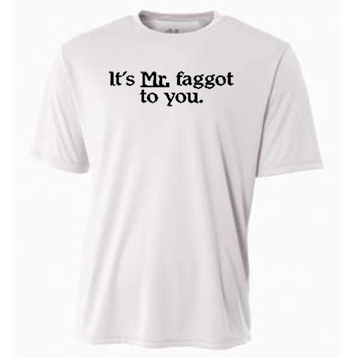 ItS Mr. Faggot To You Cooling Performance Crew T-Shirt