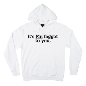 ItS Mr. Faggot To You Hoodie