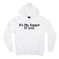 ItS Mr. Faggot To You Hoodie