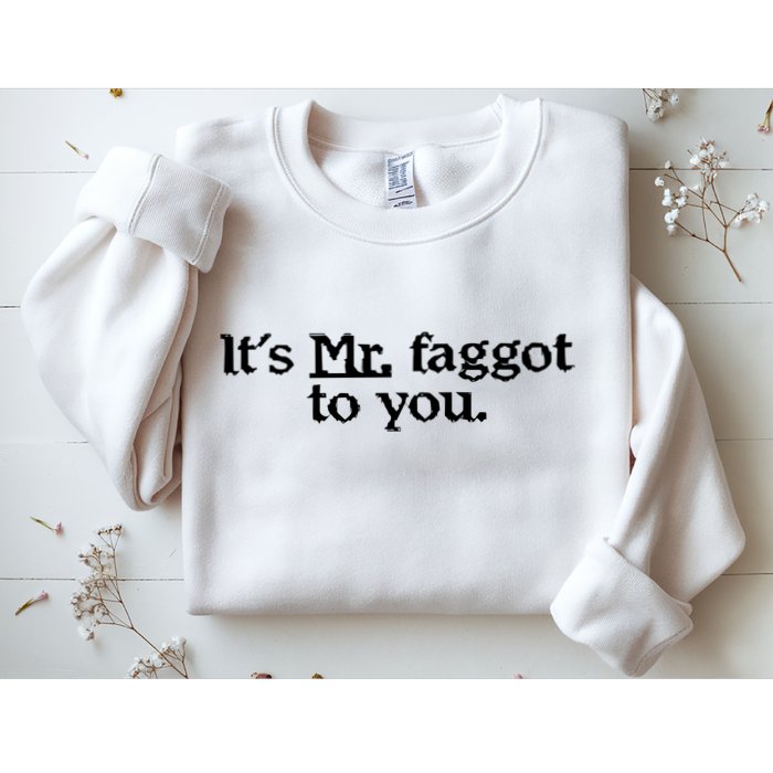 ItS Mr. Faggot To You Sweatshirt