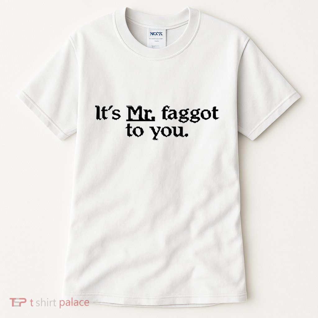 ItS Mr. Faggot To You Tall T-Shirt