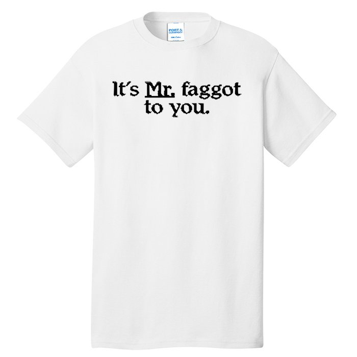 ItS Mr. Faggot To You Tall T-Shirt