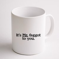 ItS Mr. Faggot To You Mug