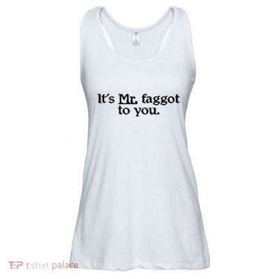 ItS Mr. Faggot To You Ladies Essential Flowy Tank