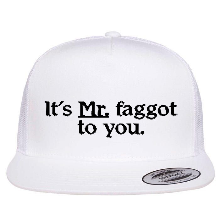 ItS Mr. Faggot To You Flat Bill Trucker Hat