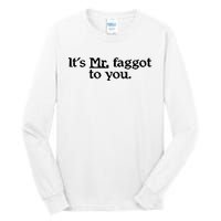 ItS Mr. Faggot To You Tall Long Sleeve T-Shirt