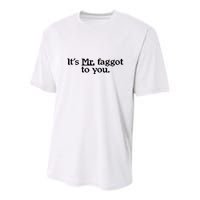 ItS Mr. Faggot To You Youth Performance Sprint T-Shirt