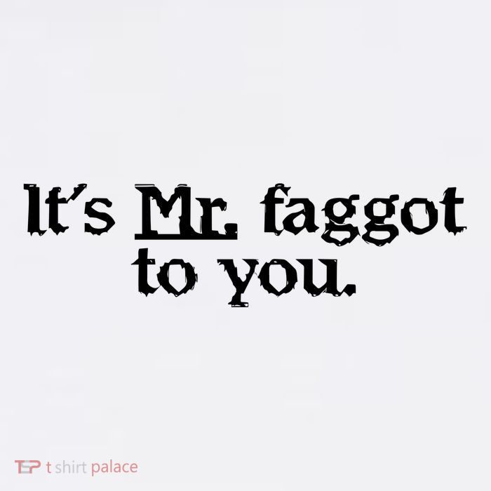 ItS Mr. Faggot To You Poster