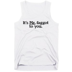 ItS Mr. Faggot To You Tank Top