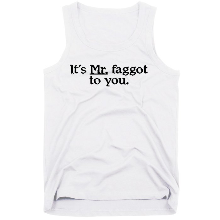 ItS Mr. Faggot To You Tank Top