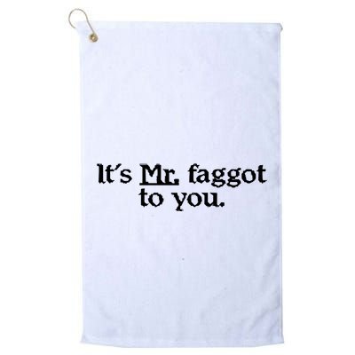 ItS Mr. Faggot To You Golf Towel
