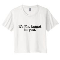 ItS Mr. Faggot To You Women's Crop Top Tee