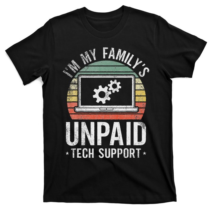 IM My FamilyS Unpaid Tech Support Funny Computer Engineer T-Shirt