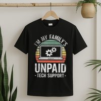 IM My FamilyS Unpaid Tech Support Funny Computer Engineer T-Shirt