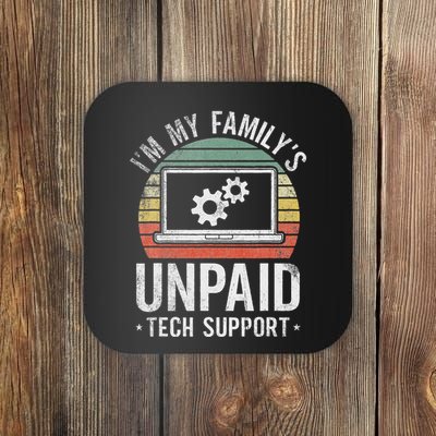 IM My FamilyS Unpaid Tech Support Funny Computer Engineer Coaster