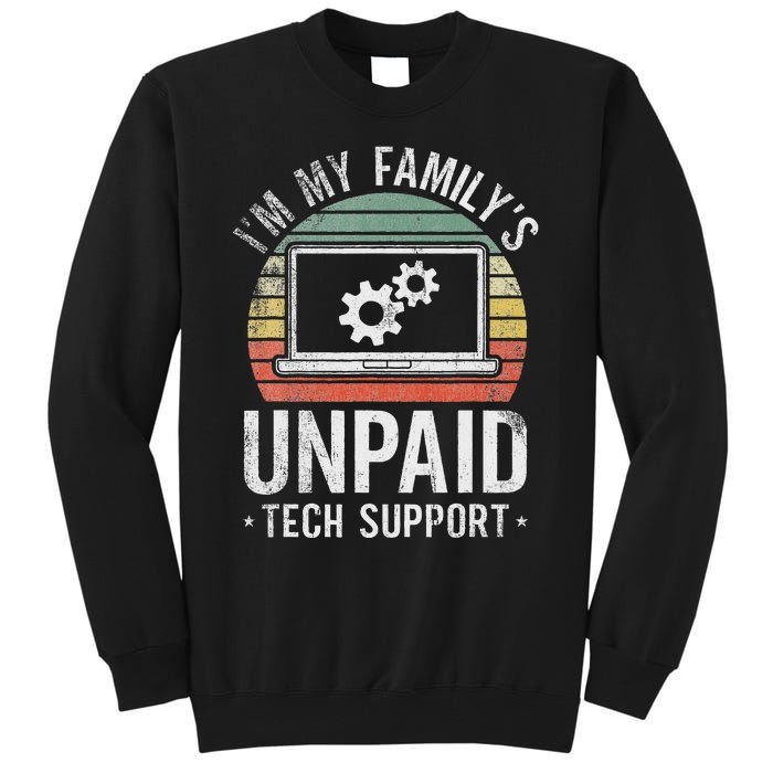 IM My FamilyS Unpaid Tech Support Funny Computer Engineer Tall Sweatshirt