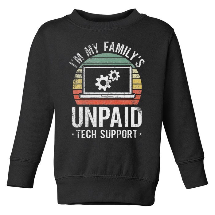 IM My FamilyS Unpaid Tech Support Funny Computer Engineer Toddler Sweatshirt