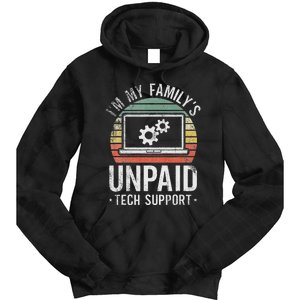 IM My FamilyS Unpaid Tech Support Funny Computer Engineer Tie Dye Hoodie