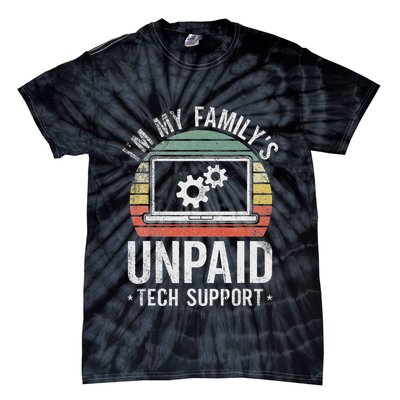 IM My FamilyS Unpaid Tech Support Funny Computer Engineer Tie-Dye T-Shirt