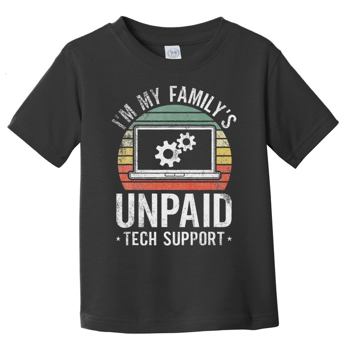 IM My FamilyS Unpaid Tech Support Funny Computer Engineer Toddler T-Shirt