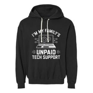 IM My FamilyS Unpaid Tech Support Garment-Dyed Fleece Hoodie