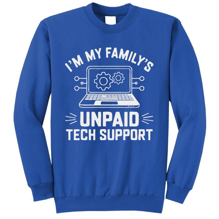 IM My FamilyS Unpaid Tech Support Sweatshirt