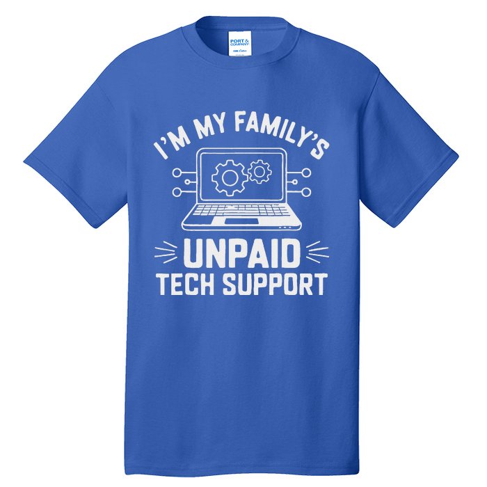 IM My FamilyS Unpaid Tech Support Tall T-Shirt