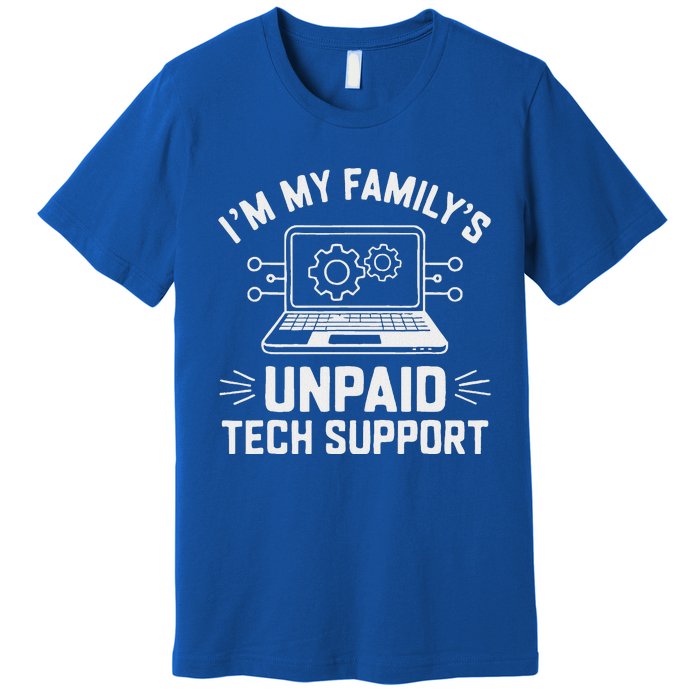 IM My FamilyS Unpaid Tech Support Premium T-Shirt