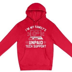 IM My FamilyS Unpaid Tech Support Premium Pullover Hoodie