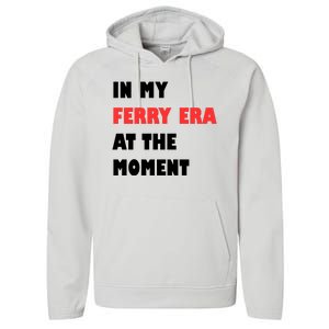 In My Ferry Era At The Moment Performance Fleece Hoodie