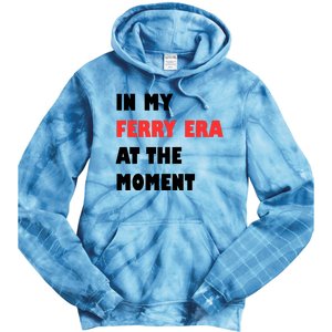 In My Ferry Era At The Moment Tie Dye Hoodie