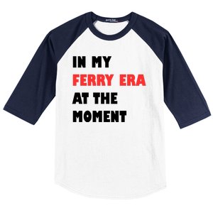 In My Ferry Era At The Moment Baseball Sleeve Shirt