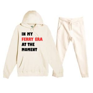 In My Ferry Era At The Moment Premium Hooded Sweatsuit Set