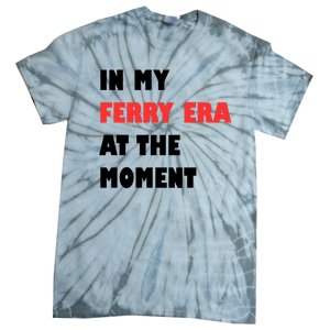 In My Ferry Era At The Moment Tie-Dye T-Shirt