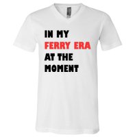 In My Ferry Era At The Moment V-Neck T-Shirt