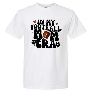 In My Football Mom Era Hearts Garment-Dyed Heavyweight T-Shirt